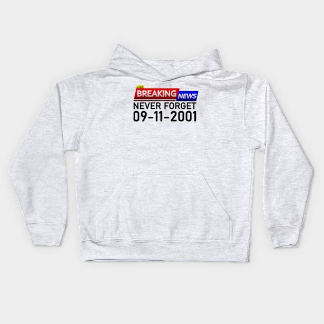 BREAKING NEWS: Never Forget 9 11 2001 Kids Hoodie by Jahmar Anderson